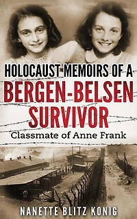 Holocaust Memoirs of a Bergen-Belsen Survivor & Classmate Anne Frank