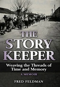 the Story Keeper: Weaving Threads of Time and Memory, A Memoir