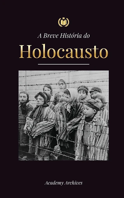 A Breve HistÃ¯Â¿Â½ria do Holocausto: A ascensÃ¯Â¿Â½o do anti-semitismo na Alemanha nazista, Auschwitz e o genocÃ¯Â¿Â½dio de Hitler sobre o povo judeu alimentado pelo fascismo (1941-1945)