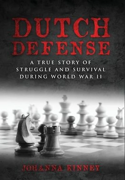 Dutch Defense: A true story of struggle and survival during World War II