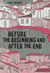 Before the Beginning and After End