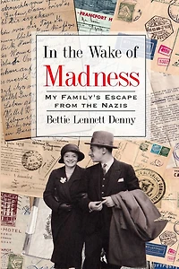 the Wake of Madness: My Family's Escape from Nazis