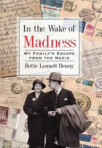 the Wake of Madness: My Family's Escape from Nazis