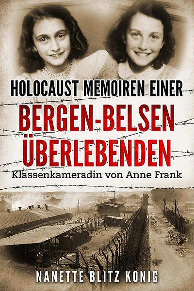 Holocaust Memoiren einer Bergen-Belsen ï¿½berlebenden: Klassenkameradin von Anne Frank