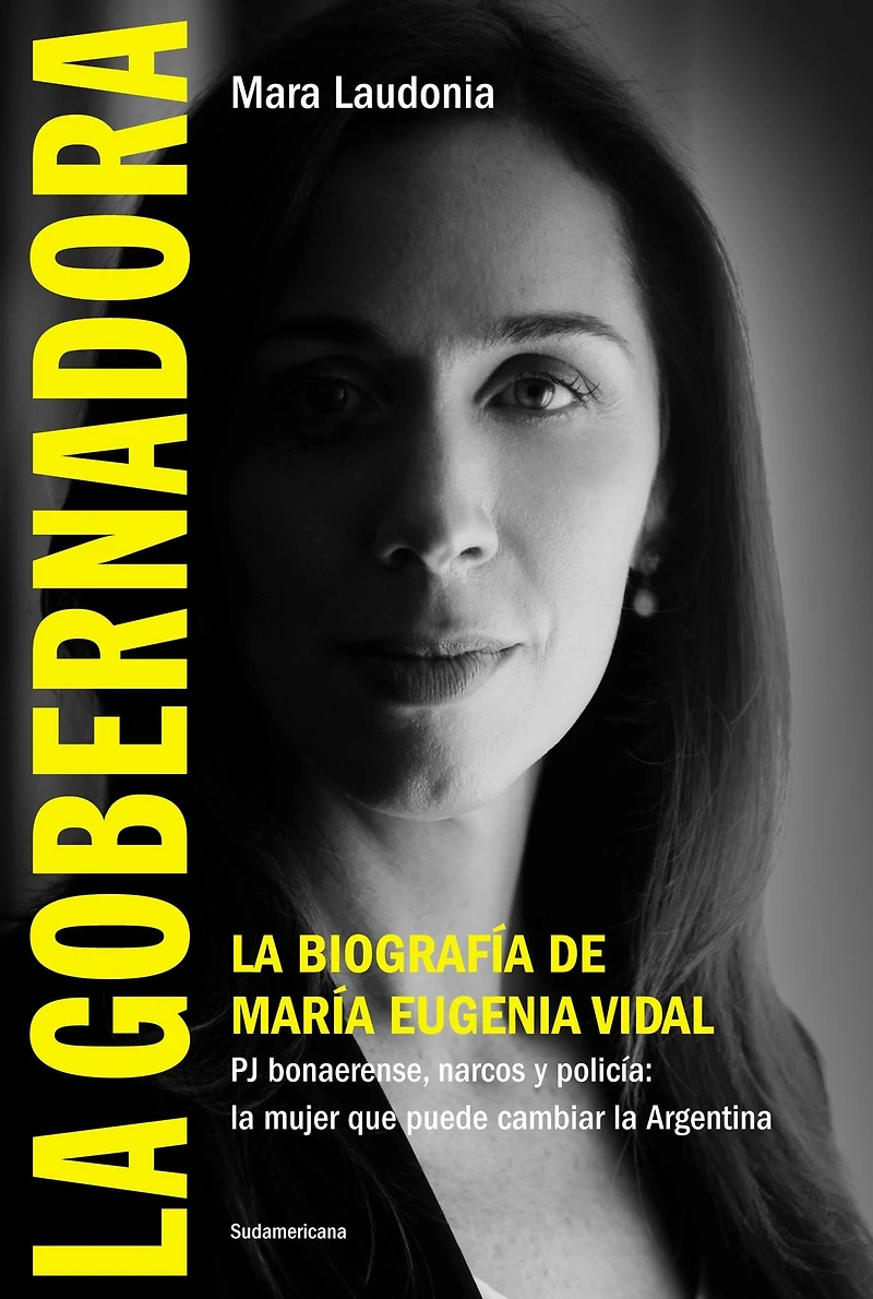 La Gobernadora: La biografía de María Eugenia Vidal