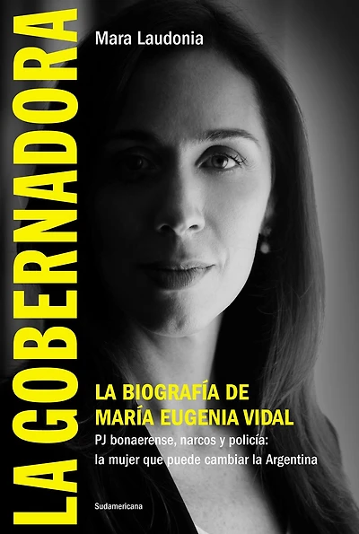 La Gobernadora: La biografía de María Eugenia Vidal