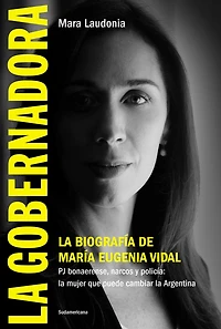La Gobernadora: La biografía de María Eugenia Vidal