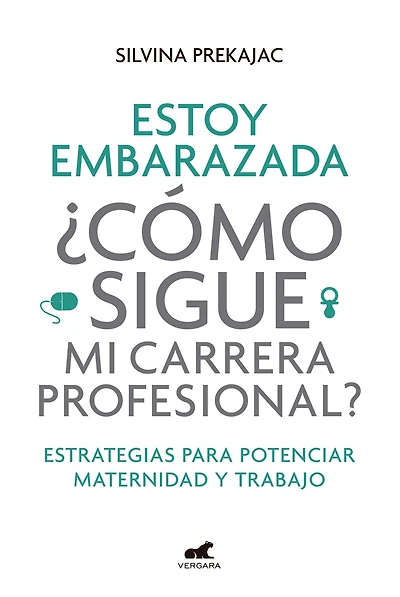 Estoy embarazada ¿Cómo sigue mi carrera profesional?: Estrategias para potenciar maternidad y trabajo