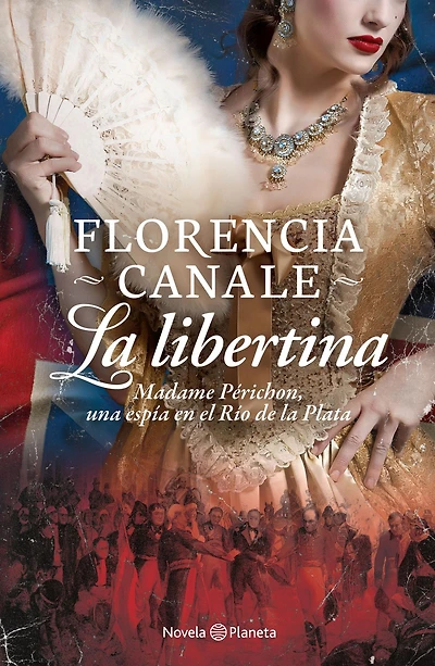 la libertina: Madame Périchon, una espía en el Río de Plata