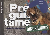 PREGUNTAME: DINOSAURIOS