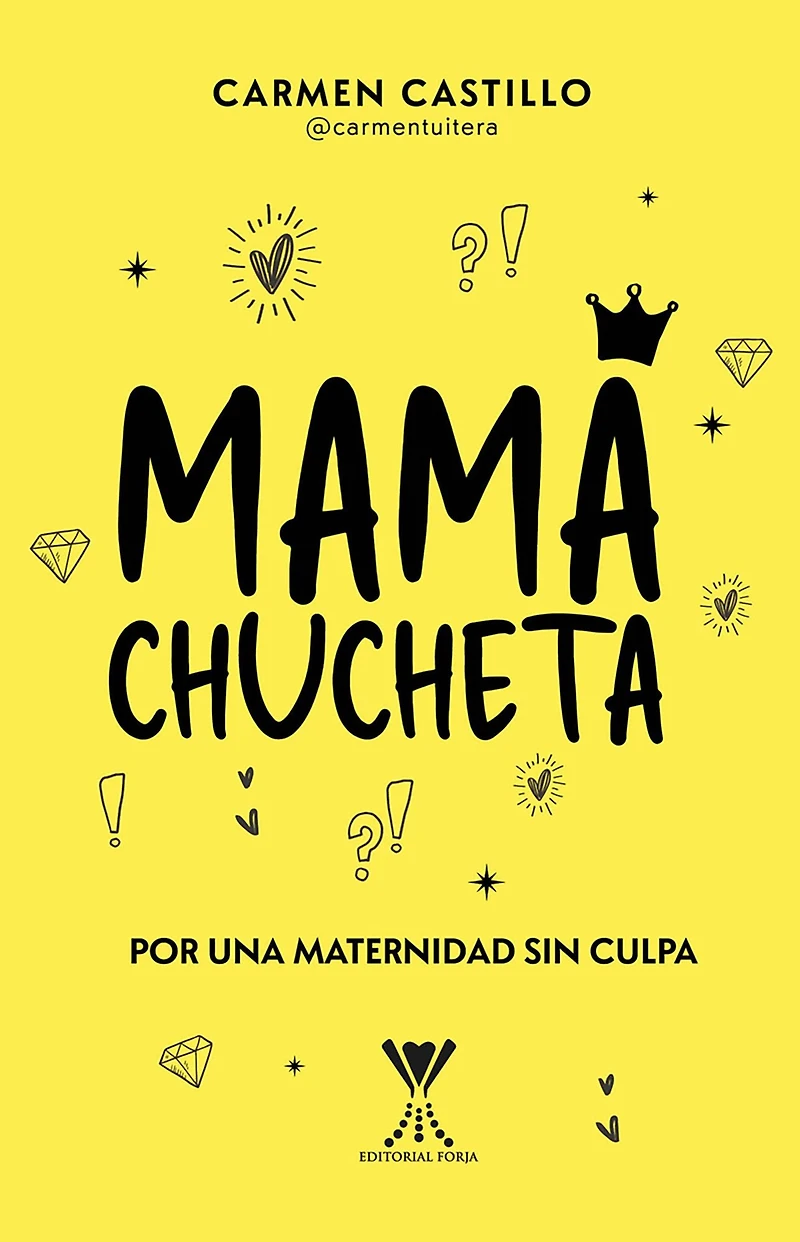 Mamá chucheta: Por una maternidad sin culpa