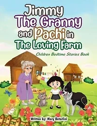 Jimmy The Granny and Pachi in the loving farm: Children bedtime stories book
