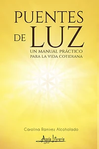 Puentes de Luz: Un manual práctico para la vida cotidiana