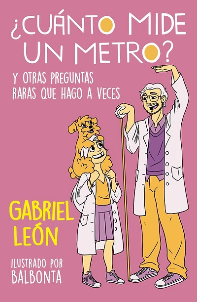 ¿Cuánto mide un metro? Y otras preguntas raras que hago a veces / How Long Is O ne Meter? And Other Rare Questions I Sometimes Ask