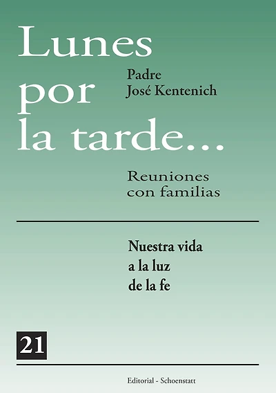 Lunes por la tarde... Reuniones con familias - 21: Nuestra vida a la luz de la fe