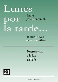 Lunes por la tarde... Reuniones con familias - 21: Nuestra vida a la luz de la fe