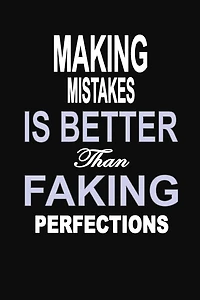 Making Mistakes is Better Than Faking Perfections: 100 Pages 6" X 9" Wide Ruled Line Paper Motivational Quote Notebook Journal