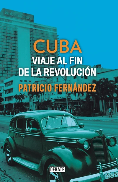 Cuba: Viaje al fin de la revolución / Cuba. Journey to the End of Revolution
