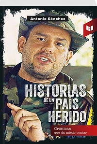 HISTORIAS DE UN PAÍS HERIDO: Crónicas que da miedo contar