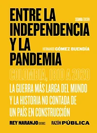 Entre la Independencia y la pandemia: Colombia, 1810 a 2020