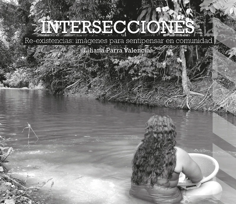 Intersecciones: Re-existencias: imágenes para sentipensar en comunidad