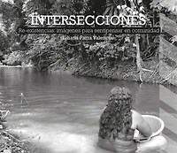 Intersecciones: Re-existencias: imágenes para sentipensar en comunidad