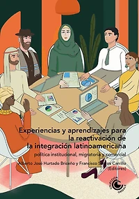 Experiencias y aprendizajes para la reactivación de la integración latinoamericana:: Política institucional, migratoria y comercial