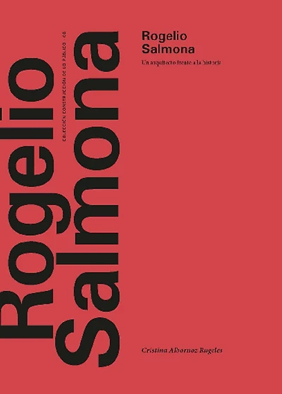 Rogelio Salmona: Un arquitecto frente a la historia