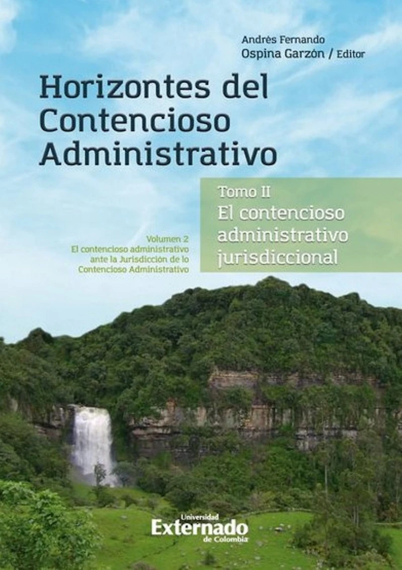 Horizontes del contencioso administrativo: Tomo II El Contencioso Administrativo jurisdiccional. Volumen II: El contencioso administrativo ante la Jurisdicción de lo Contencioso Administrativo