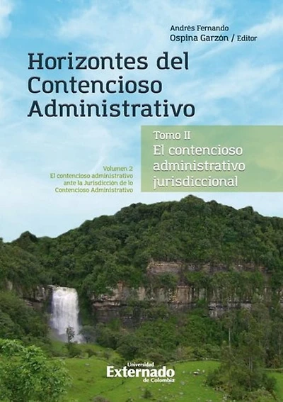 Horizontes del contencioso administrativo: Tomo II El Contencioso Administrativo jurisdiccional. Volumen II: El contencioso administrativo ante la Jurisdicción de lo Contencioso Administrativo