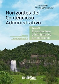 Horizontes del contencioso administrativo: Tomo II El Contencioso Administrativo jurisdiccional. Volumen II: El contencioso administrativo ante la Jurisdicción de lo Contencioso Administrativo