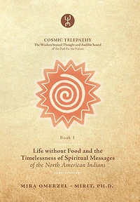 Life without Food and the Timelessness of Spiritual Messages of the North American Indians