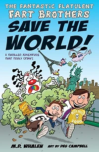 The Fantastic Flatulent Fart Brothers Save the World!: A Thriller Adventure that Truly Stinks; US edition