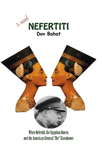 Nefertiti: When Nefertiti, the Egyptian Queen, Met the American General "Ike" Eisenhower