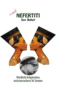 Nefertiti: When Nefertiti, the Egyptian Queen, Met the American General "Ike" Eisenhower