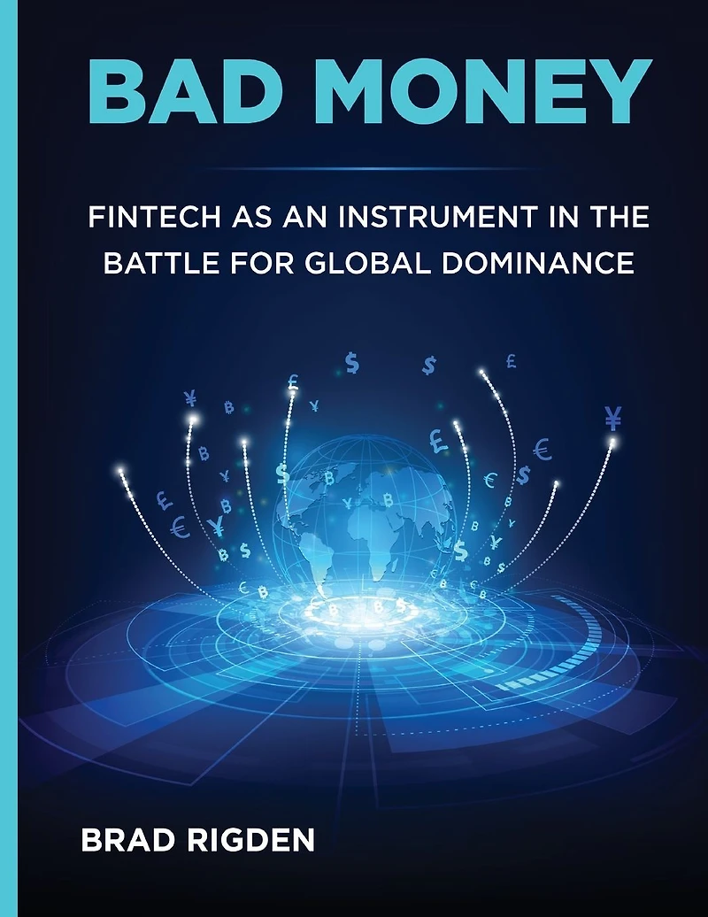 BAD MONEY: FinTech as an Instrument the Battle for Global Dominance