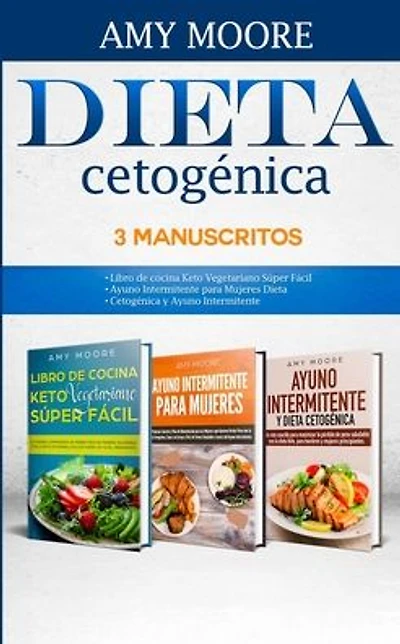 Dieta Cetogénica, 3 Manuscritos-Dieta Cetogénica 3 Manuscritos: con recetas fáciles y bajas en carbohidratos