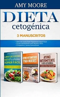 Dieta Cetogénica, 3 Manuscritos-Dieta Cetogénica 3 Manuscritos: con recetas fáciles y bajas en carbohidratos