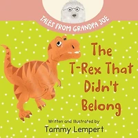 The T-Rex that Didn't Belong: A Children's Book About Belonging for Kids Ages 4-8