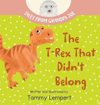 The T-Rex that Didn't Belong: A Children's Book About Belonging for Kids Ages 4-8