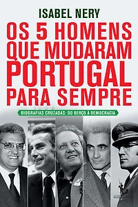 Os 5 Homens Que Mudaram Portugal Para Sempre