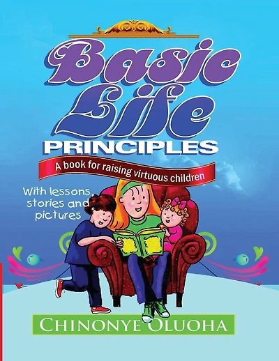Basic Life Principles: A book for raising virtuous children