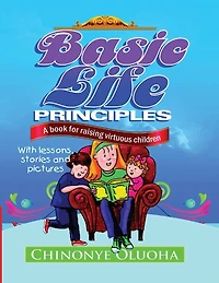 Basic Life Principles: A book for raising virtuous children
