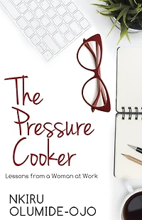 The Pressure Cooker: Lessons from a Woman at Work