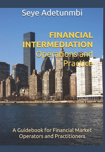 FINANCIAL INTERMEDIATION Operations and Practice: A Guidebook for Financial Market Operators and Practitioners