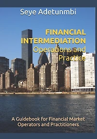 FINANCIAL INTERMEDIATION Operations and Practice: A Guidebook for Financial Market Operators and Practitioners