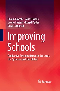 Improving Schools: Productive Tensions Between the Local, Systemic and Global