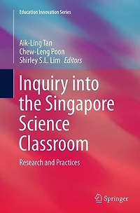 Inquiry into the Singapore Science Classroom: Research and Practices