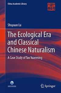 The Ecological Era and Classical Chinese Naturalism: A Case Study of Tao Yuanming