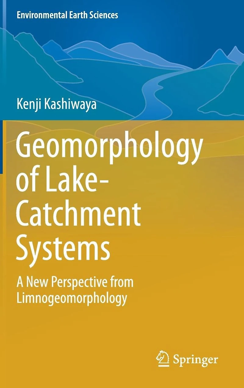 Geomorphology of Lake-Catchment Systems: A New Perspective from Limnogeomorphology